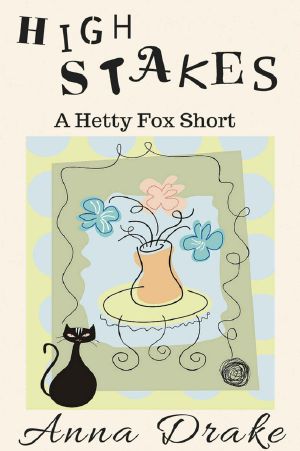 [Hetty Fox Mystery 01] • High Stakes